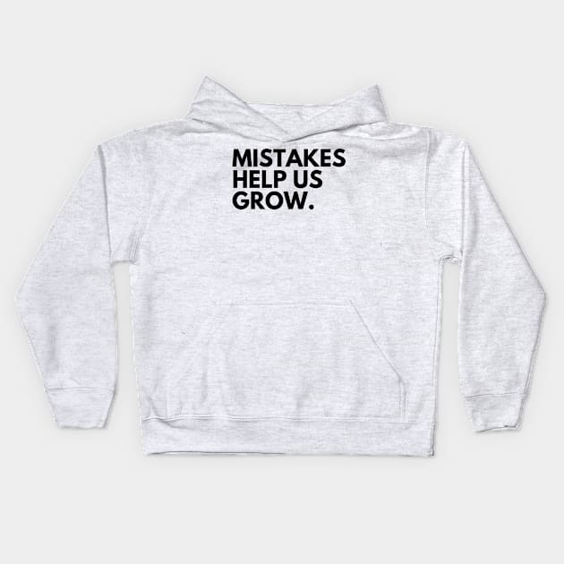 Mistakes Help Us Grow. Motivational and Inspirational Saying Kids Hoodie by That Cheeky Tee